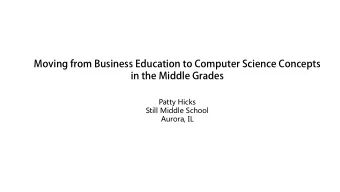 Moving from Business Education to Computer Science Concepts  in the Middle Grades  Patty Hicks