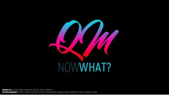 NOW WHAT? YINGJIE LIU , INSTRUCTIONAL DESIGNER, SAN JOSE STATE UNVERSITY PATRICK DEMPSEY ,