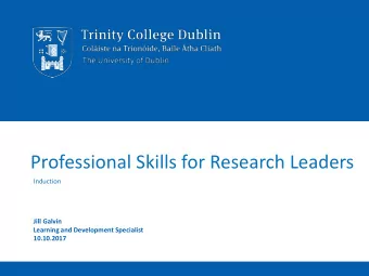 Professional Skills for Research Leaders  Induction  Jill Galvin  Learning and Development