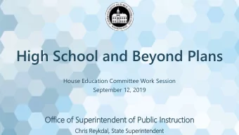 High School and Beyond Plans  House Education Committee Work Session  September 12, 2019  Offi