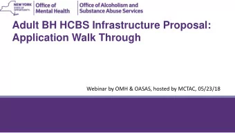Adult BH HCBS Infrastructure Proposal:  Application Walk Through  Webinar by OMH &amp; OASAS,