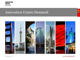 Innovation Centre Denmark  Spring 2017  www.icdk.um.dk  Innovation on the Agenda  The Danish
