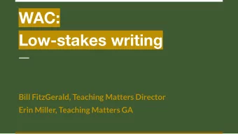 WAC:  Low-stakes writing  Bill FitzGerald, Teaching Matters Director  Erin Miller, Teaching Matters