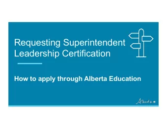 Requesting Superintendent  Leadership Certification  How to apply through Alberta Education