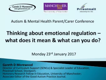 Monday 23 rd January 2017  Gareth D Morewood  Director of Curriculum Support (SENCo) &amp;