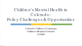 Childre n s Me nta l He a lth in  Co lo ra do :  Po lic y Cha lle ng e s &amp; Oppo rtunitie s