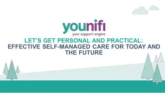 LETS GET PERSONAL AND PRACTICAL:  EFFECTIVE SELF-MANAGED CARE FOR TODAY AND  THE FUTURE