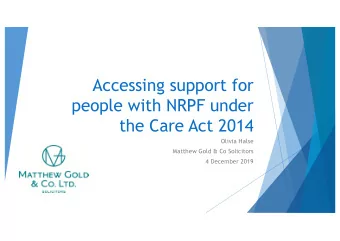 Accessing support for  people with NRPF under  the Care Act 2014  Olivia Halse  Matthew Gold &amp;