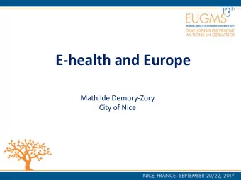 E-health and Europe  Mathilde Demory-Zory  City of Nice  CONFLICT OF INTEREST DISCLOSURE  I have no