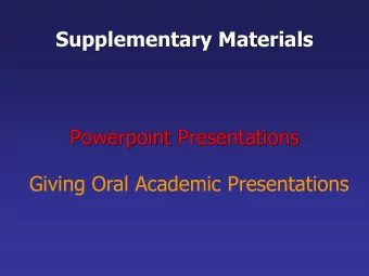Supplementary Materials  Powerpoint Presentations  Giving Oral Academic Presentations  Activity -