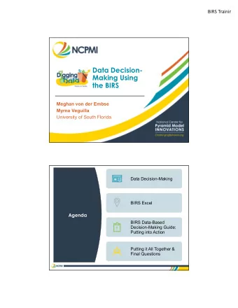 Data Decision-  Making Using  the BIRS  Meghan von der Embse  Myrna Veguilla  University of South