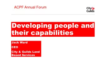 Developing people and  their capabilities  Jack Ward  11/26/2012  CEO  City &amp; Guilds Land