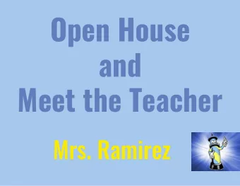 Open House  and  Meet the Teacher  Mrs. Ramirez  Mrs. Ramirez  BACKGROUND  This is my tenth year