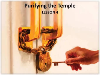 Purifying the Temple  LESSON 4  Your Response to the Lesson  What was most interesting in the Bible
