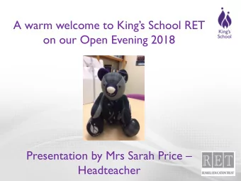 A warm welcome to Kings School RET  on our Open Evening 2018 Presentation by Mrs Sarah Price