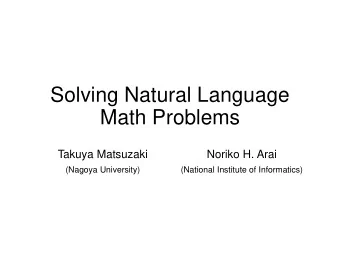 Math Problems  Takuya Matsuzaki  Noriko H. Arai  (Nagoya University)  (National Institute of