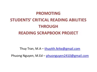 PROMOTING  STUDENTS CRITICAL READING ABILITIES  THROUGH  READING SCRAPBOOK PROJECT  Thuy Tran,