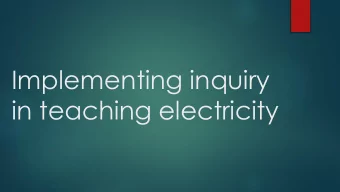 Implementing inquiry  in teaching electricity  Inquiry Based Learning  Developed in the 60s