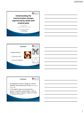 Context  Change involves:  Elements of loss  Elements of growth  2  Context  An