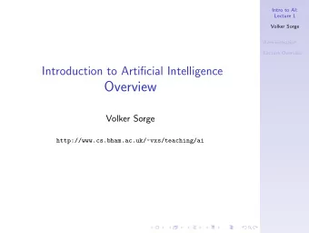 Overview  Volker Sorge  http://www.cs.bham.ac.uk/~vxs/teaching/ai  Intro to AI:  Staff  Lecture 1
