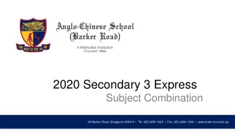 2020 Secondary 3 Express  Subject Combination  60 Barker Road, Singapore 309919  |  Tel: (65) 6256