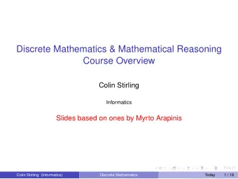 Discrete Mathematics &amp; Mathematical Reasoning  Course Overview  Colin Stirling  Informatics