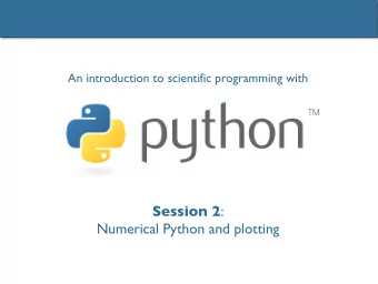 Session 2 :  Numerical Python and plotting  Session 2  In this session:  Session 1 exercise