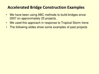 Accelerated Bridge Construction Examples    We have been using ABC methods to build bridges
