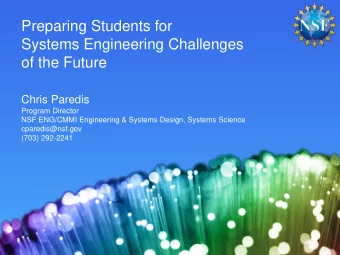 Preparing Students for  Systems Engineering Challenges  of the Future  Chris Paredis  Program