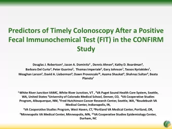 Fecal Immunochemical Test (FIT) in the CONFIRM  Study Douglas J. Robertson 1 , Jason A. Dominitz 2