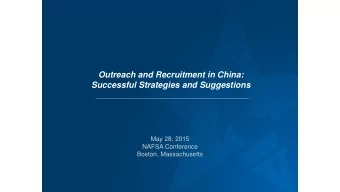 Outreach and Recruitment in China:  Successful Strategies and Suggestions  May 28, 2015  NAFSA