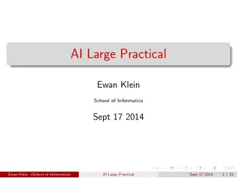 AI Large Practical  Ewan Klein  School of Informatics  Sept 17 2014  Ewan Klein (School of