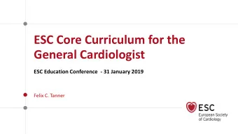 ESC Core Curriculum for the  General Cardiologist  ESC Education Conference - 31 January 2019