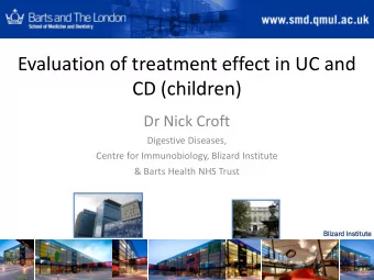 Evaluation of treatment effect in UC and  CD (children)  Dr Nick Croft  Digestive Diseases,  Centre