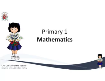Primary 1  Mathematics  CHIJ Our Lady of the Nativity  Simple in Virtue, Steadfast in Duty  Content