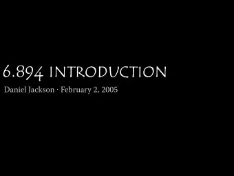6.894 introduction Daniel Jackson  February 2, 2005  todays class  course organization &amp;