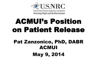 ACMUIs Position  on Patient  on Patient Release  Release  Pat Zanzonico, PhD, DABR  ACMUI  May