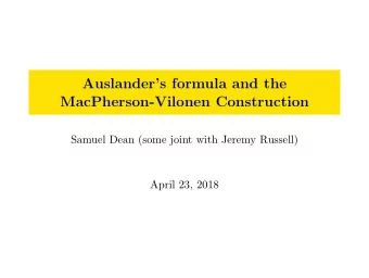 Auslanders formula and the  MacPherson-Vilonen Construction  Samuel Dean (some joint with Jeremy