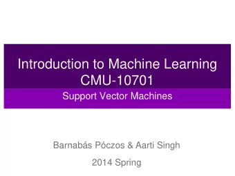 CMU-10701  Support Vector Machines  Barnabs Pczos &amp; Aarti Singh  2014 Spring