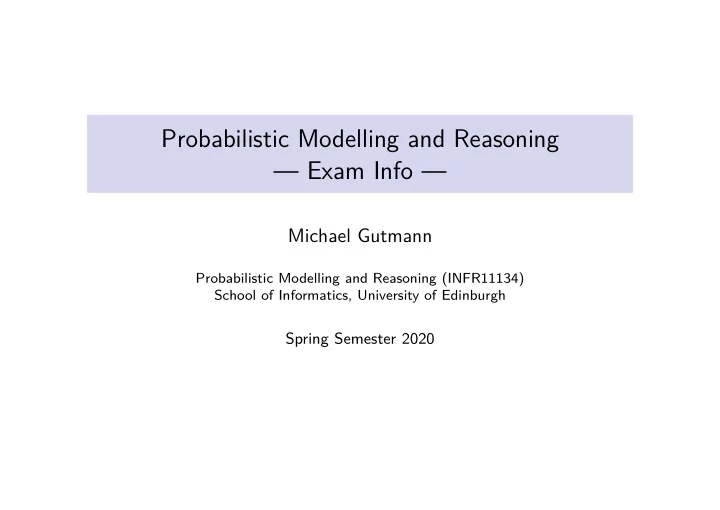 probabilistic modelling and reasoning exam info