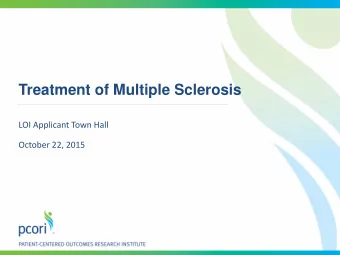 Treatment of Multiple Sclerosis  LOI Applicant Town Hall  October 22, 2015  Agenda  Welcome