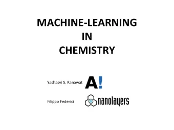 MACHINE-LEARNING  IN  CHEMISTRY  Yashasvi S. Ranawat  Filippo Federici  UNSUPERVISED LEARNING