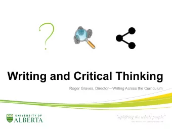 Writing and Critical Thinking  Roger Graves, DirectorWriting Across the Curriculum  Critical