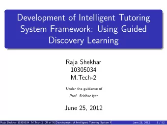 Development of Intelligent Tutoring  System Framework: Using Guided  Discovery Learning  Raja
