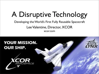 A Disruptive Technology  Developing the Worlds First Fully Reusable Spacecraft  Lee  Valentine,