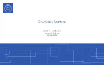 Distributed Learning  Amir H. Payberah  payberah@kth.se  10/12/2019  The Course Web Page
