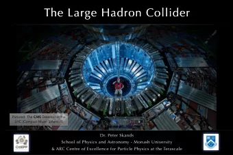 The Large Hadron Collider  The Large Hadron Collider Pictured: The CMS Detector at the Pictured: