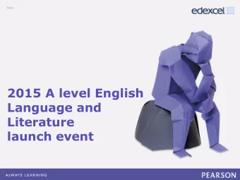 2015 A level English  Language and  Literature  launch event  Click to edit Master title style