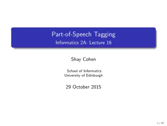Part-of-Speech Tagging  Informatics 2A: Lecture 16  Shay Cohen  School of Informatics  University