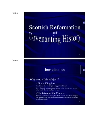 Scottish Reformation  and  1  Slide 2  Introduction  Why study this subject? - Gods Kingdom.